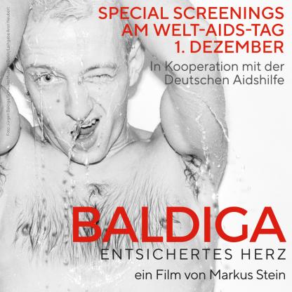 Filmscreening am 1.12. Special Screenings am Welt Aids Tag - 1. Dezember in Kooperation mit der Deutschen Aidshilfe. Unten auf dem Bild steht der Titel des Films "Baldiga - Entsichertes Herz" ein Film von Markus Stein